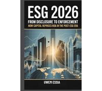 ESG 2026: FROM DISCLOSURE TO ENFORCEMENT: How Capital Reprices Risk in the Post-ESG Era (Governance, Risk Management, and Compliance (GRC))