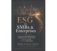 ESG for SMBs & Enterprise: Infrastructure That Protects Growth Through Resilience, Risk Discipline, Cybersecurity, and Sustainable Value Creation