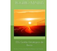 ESG Gestão Estratégica de Riscos: “Da Teoria à Prática para Negócios Resilientes e com Propósitos"