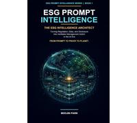 ESG PROMPT INTELLIGENCE: The ESG Intelligence Architect: Turning Regulation, Data, and Disclosure into Verifiable Management Action in the AI Era (The ESG Deliverable Series)