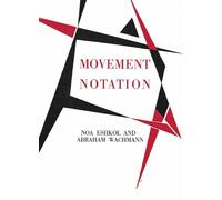 Eshkol, Noa - Movement Notation: Eshkol and Abraham Wachmann