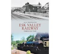 Esk Valley Railway Through Time