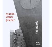 Eskelin - Weber - Griener - The Pearls
