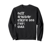Eskie Best American Eskimo Dog Mom Ever Sweatshirt