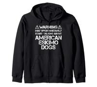 Eskie Warning May Start Talking About American Eskimo Dogs Zip Hoodie