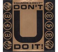 Eskimos & Egypt - Dont U Do It [7" VINYL]