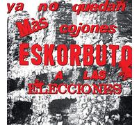 Eskorbuto - Ya No Quedan Mas Cojones, Eskorbuto A Las Eleccion [VINYL]