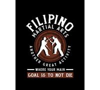 Eskrima Kali Arnis Escrima Sticks Filipino Martial Arts: Daily Notebook ( 8.5x11 )