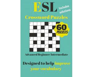 ESL Crossword Puzzles: ESL Crossword for Advanced Beginners and Intermediate English students| Build Your English Vocabulary with Over 900 English ... and More| Ideal For A2 - B2 students