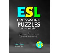 ESL Crossword Puzzles for Kids and Adults: 50 Fun Themed Crossword Puzzles for English Language Learners (ESL Books for Teaching and Learning English)
