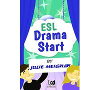 ESL Drama Start: Drama Activities for ESL Learners