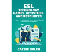 ESL Technology Games, Activities, and Resources: 59 Ways to Implement Tech in a Language Learning Classroom (All Things ESL/EFL Teaching)