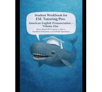 ESL Tutoring Pro: American English Pronunciation - Volume One Student Workbook: Story-Based Practice for Slavic, Northern European, and Turkish Learners (ESL Tutoring Pro Pronunciation Series)