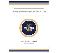 ESL Word Nerds: Book 1 - Short Vowels: Elevating Student Language - One Word at a Time