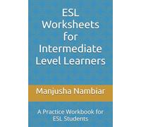 ESL Worksheets for Intermediate Level Learners: A Practice Workbook for ESL Students (ESL Workbooks)