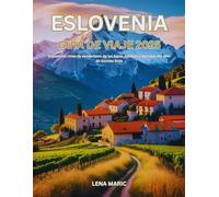 Eslovenia guía de viaje 2025: Explore las rutas de senderismo de los Alpes Julianos y las rutas del vino de Goriska Brda