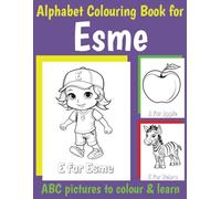 Esme Personalized Coloring Book: ABC Book for Esme with Alphabet to Color for Kids 1 2 3 4 5 6 Year Olds (Personalized Coloring Books for Girls)