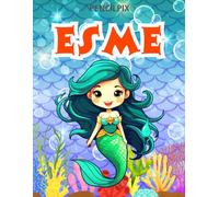 Esme: Personalized Coloring Book For Esme: Theme: Mermaid | Perfect Birthday Gift For Esme | Ages: 4-8 (Mermaid Coloring Book Present for Birthday, ... Halloween, Thanksgiving and All Occasions)