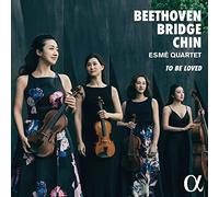Esme Quartet - To Be Loved - Music by Beethoven; Bridge; Chin