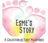 Esme's Story - A Collection of First Milestones: The personalised memory album to fill out, paste in and design yourself - Baby album for the first 5 years of life