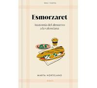 Esmorzaret (Mesa y mantel): Anatomía del almuerzo a la valenciana (Cocina)