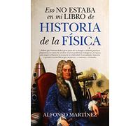 Eso No Estaba En Mi Libro de Historia de la Fisica (Divulgación Científica)