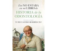 Eso no estaba en mi libro de historia de la odontología (Divulgación Científica)