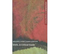 ESOL: A Critical Guide: A survey of the teaching of ESOL (English for Speakers of Other Languages) to migrants in English-speaking countries. (Oxford Handbooks for Language Teachers)