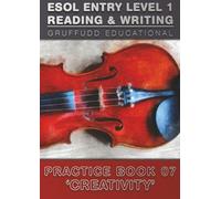 ESOL ENTRY LEVEL 1 - Reading & Writing Practice Book 07 'Creativity' (ESOL Lvl.1 - Thematic Practice)