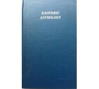 Esoteric Astrology, Vol. 3 : Esoteric Astrology v.3