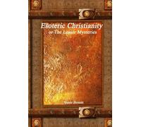 Esoteric Christianity or The Lesser Mysteries