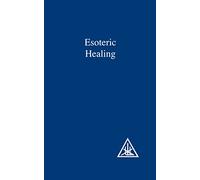 Esoteric Healing v. 4 (A Treatise on the Seven Rays)