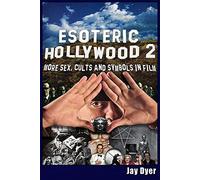 Esoteric Hollywood II: More Sex, Cults & Symbols in Film