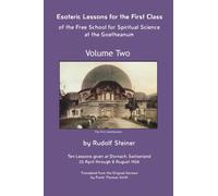 Esoteric Lessons for the First Class of the Free School for Spiritual Science at the Goetheanum