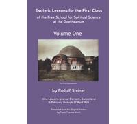 Esoteric Lessons for the First Class: Of the Free School for Spiritual Science at the Goetheanum - Volume One