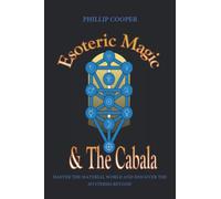 Esoteric Magic and the Cabala: Master the Material World and Discover the Mysteries Beyond