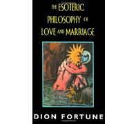 Esoteric Philosophy of Love and Marriage