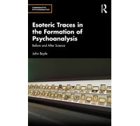 Esoteric Traces in the Formation of Psychoanalysis : Before and After Science
