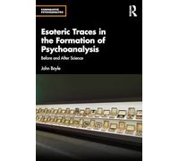 Esoteric Traces in the Formation of Psychoanalysis: Before and After Science (Comparative Psychoanalysis)