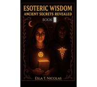 Esoteric Wisdom BOOK 11: Ancient Secrets Revealed (ESOTERIC WISDOM Book series 1-13)