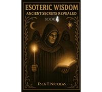 Esoteric Wisdom BOOK 4: Ancient Secrets Revealed (ESOTERIC WISDOM Book series 1-13)