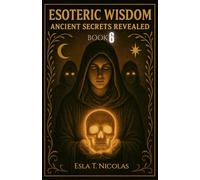 Esoteric Wisdom BOOK 6: Ancient Secrets Revealed (ESOTERIC WISDOM Book series 1-10)
