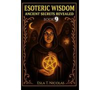 Esoteric Wisdom BOOK 9: Ancient Secrets Revealed (ESOTERIC WISDOM Book series 1-13)