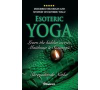 ESOTERIC YOGA - Learn Maithuna and Sex Magic: By Bestselling author Shreyananda Natha!: SEVEN (Great Yoga Books)