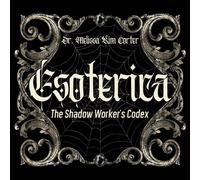 Esoterica : The Shadow Worker's Codex