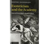 Esotericism and the Academy: Rejected Knowledge in Western Culture