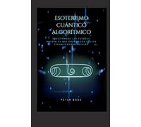 Esoterismo cuántico algorítmico: Descifrando las fuerzas invisibles que dirigen los flujos financieros mundiales