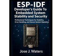ESP-IDF Developer’s Guide to Embedded System Stability and Security: Professional Techniques for Stability, Error Handling, and Secure System Operation (Systems Engineering and Technology)