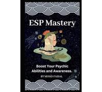 ESP Mastery: Boost Your Psychic Abilities and Awareness. (ESP Awakening Series: Master Your Psychic Senses)