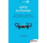ESP32 by Example: A Project-Based Introduction to Microcontrollers and Drone Control